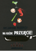 Niezawodne przepisy na każde przyjęcie
