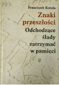 Znaki przeszłości Odchodzące ślady zatrzymać w pamięci