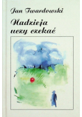 Nadzieja uczy czekać