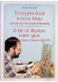 Szczypta iluzji trochę kleju