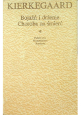 Bojaźń i drżenie. Choroba na śmierć