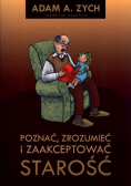 Poznać zrozumieć i zaakceptować starość