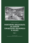 Podstawowa bibliografia do dziejów Towarzystwa Jezusowego w Polsce Tom 1