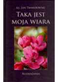 Taka jest moja wiara. Rozważania
