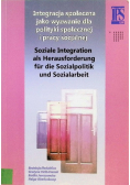 Integracja społeczna jako wyzwanie dla polityki społecznej i pracy socjalnej