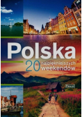 Polska 20 najpiękniejszych weekendów
