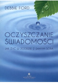 Oczyszczanie świadomości jak żyć w zgodzie z samym sobą