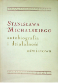 Stanisława Michalskiego autobiografia i działalność oświatowa