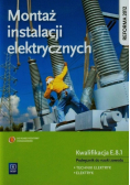 Montaż instalacji elektrycznych Podręcznik do nauki zawodu technik elektryk elektryk E.8.1