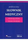 Praktyczny słownik medyczny angielsko - polski i polsko angielski