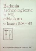 Badania archeologiczne w woj elbląskim w latach 1980 - 83