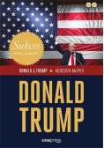 Sukces mimo wszystko. Donald Trump