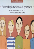 Psychologia twórczości grupowej Jak moderować zespoły twórcze i zadaniowe