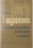 Teoria i wyjaśnienie z metodologicznych problemów socjologii