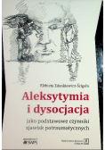 Aleksytymia i dysocjacja jako podstawowe czynniki zjawisk potraumatycznych