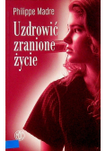 Uzdrowić zranione życie