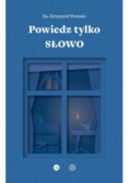 Powiedz tylko Słowo Medytacje na msze roratnie