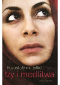 Pozostały mi tylko łzy i modlitwa