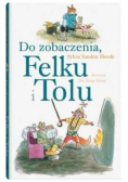 Do zobaczenia Felku i Tolu
