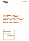 Prawdziwe przywództwo. Inteligencja emocjonalna