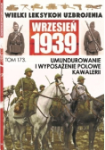 Wielki Leksykon Uzbrojenia Wrzesień 1939 Tom 173 Umundurowanie i wyposażenie polowe kawalerii