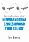 Niewiarygodna szczęśliwość tego, co jest