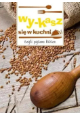 Wy-kasz się w kuchni, czyli pyszne kasze