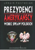 Prezydenci amerykańscy wobec spraw Polskich
