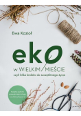 Eko w wielkim mieście czyli kilka kroków do szczęśliwego życia