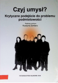 Czyj umysł Krytyczne podejście do problemu podmiotowości