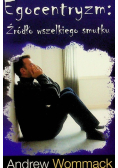 Egocentryzm Źródło wszelkiego smutku
