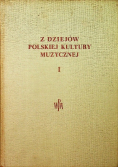 Z dziejów polskiej kultury muzycznej Tom I