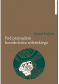 Pod przysądem horodnictwa wileńskiego