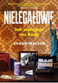 Nielegałowie jak szpieguje nas Rosja