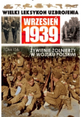 Wielki Leksykon Uzbrojenia Wrzesień 1939 Tom 156 Wyżywienie żołnierzy w Wojsku Polskim