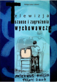 Telewizja Szanse i zagrożenia wychowawcze