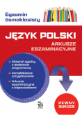 Język polski. Arkusze egzaminacyjne. Egzamin ósmoklasisty