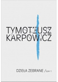 Karpowicz Dzieła zebrane Tom 1