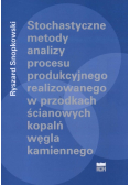 Stochastyczne metody analizy procesu produkcyjnego realizowanego w przodkach ścianowych kopalń węgla kamiennego