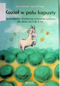 Kozioł w polu kapusty opowiadania i kreatywne ćwiczenia ruchowe dla dzieci od 3 do 8 lat