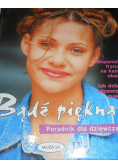 Bądź piękna Poradnik dla dziewcząt