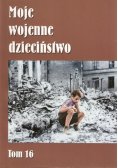 Moje wojenne dzieciństwo Tom 16