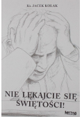 Nie lękajcie się świętości