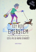 Czy będę emerytem, czyli po co komu starość?