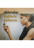 Ubierając kobietę sukcesu