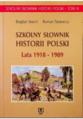 Szkolny słownik Historii Polski Lata 1918 - 1989 Tom 3