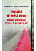 Początek od końca drogi