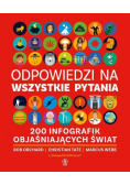 Odpowiedzi na wszystkie pytania. 200 infografik objaśniających świat