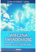 Wieczna świadomość Naukowa wizja ,,Życia po życiu''