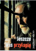 Jeszcze was przyłapię